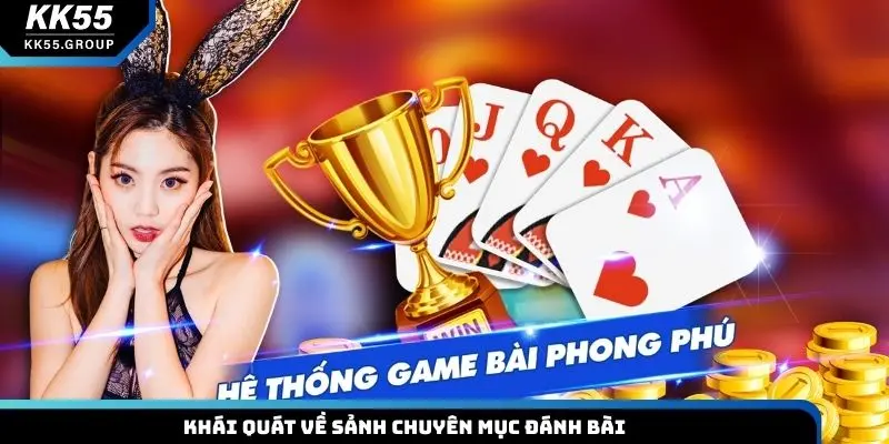 Khái quát về sảnh chuyên mục đánh bài