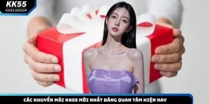 Các Khuyến Mãi KK55 Mới Nhất Đáng Quan Tâm Hiện Nay