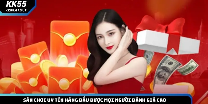 Sân chơi uy tín hàng đầu được mọi người đánh giá cao