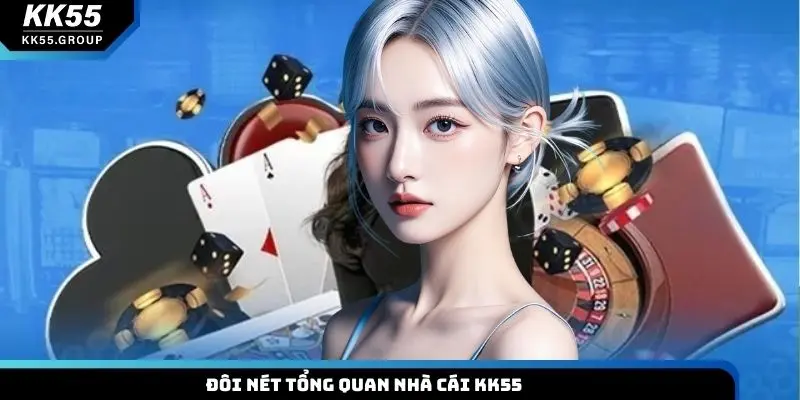 Đôi nét tổng quan nhà cái KK55